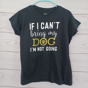 Lost Creek Outfitters If I Can't Bring My Dog Comedy Funny Humor T-shirt Top
